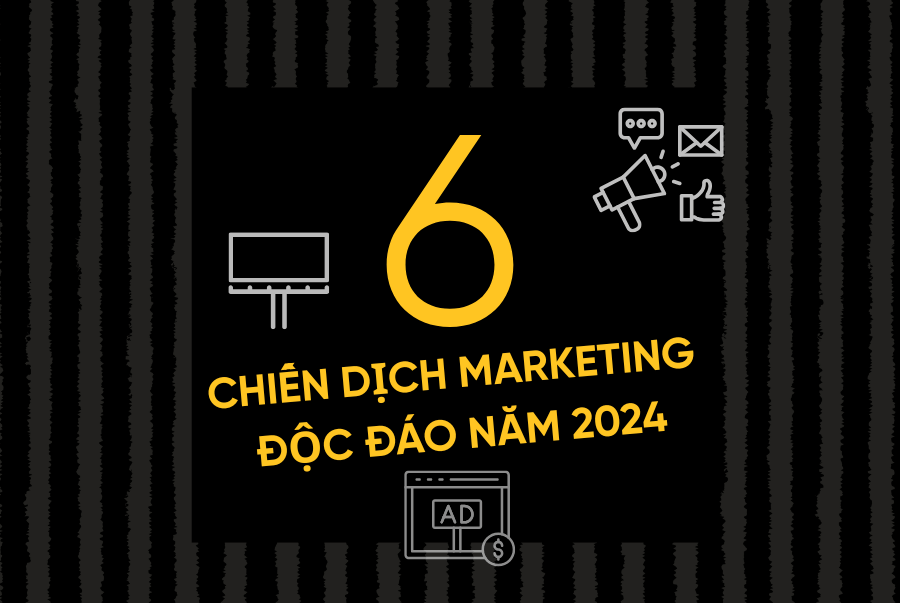 6 chiến dịch marketing độc đáo trong&nbsp;2024